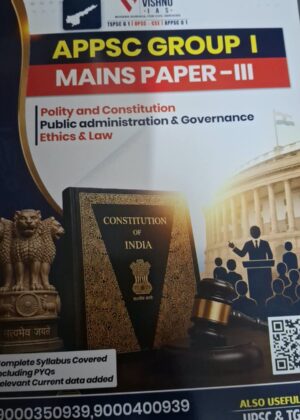 VISHNU IAS (APPSC GROUP I  MAINS PAPER-lll) Polity and Constitution  Public administration & Governance Ethics & Law