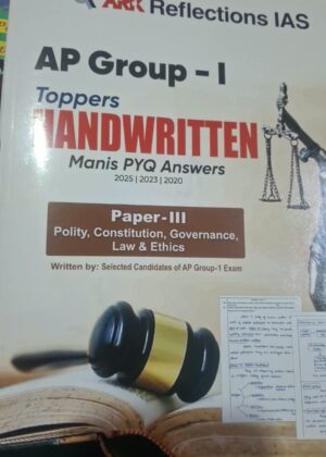ARK Reflections IAS (AP Group - 1 Toppers HANDWRITTEN Manis PYQ Answers) Paper-III Polity, Constitution, Governance, Law & Ethics