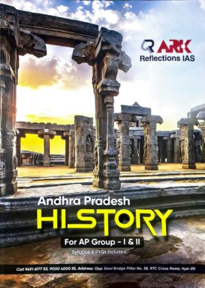 ARK Reflections IAS (Andhra Pradesh History) For AP Group - I & II